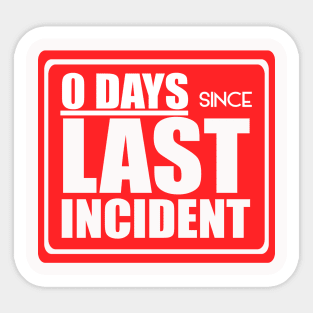 Zero days since last incident Sticker